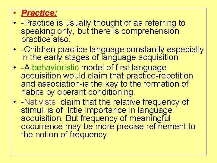  • Practice: • -Practice is usually thought of as referring to speaking only,