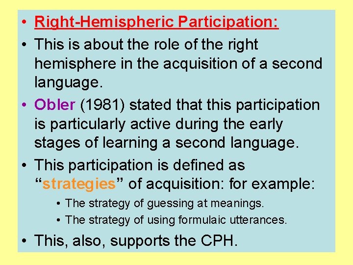  • Right-Hemispheric Participation: • This is about the role of the right hemisphere