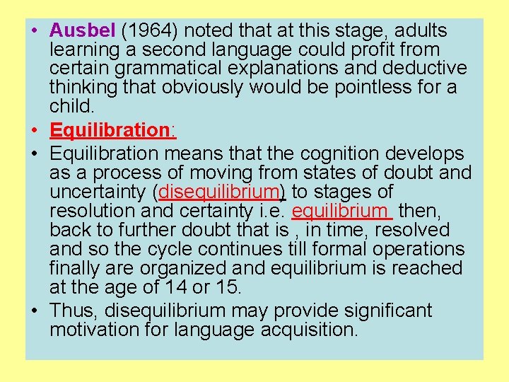  • Ausbel (1964) noted that at this stage, adults learning a second language