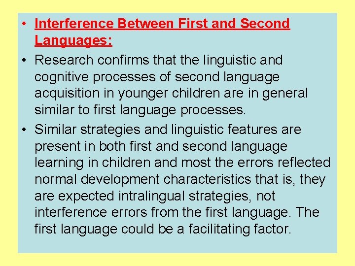  • Interference Between First and Second Languages: • Research confirms that the linguistic