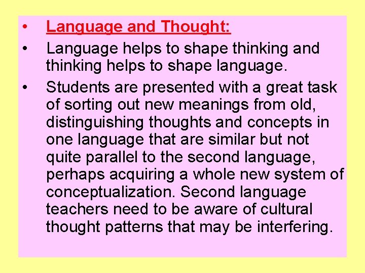  • • • Language and Thought: Language helps to shape thinking and thinking