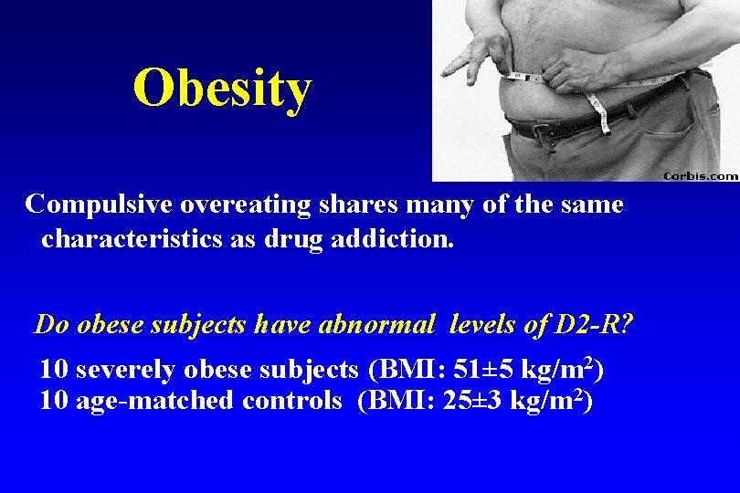 Obesity Compulsive overeating shares many of the same characteristics as drug addiction. Do obese