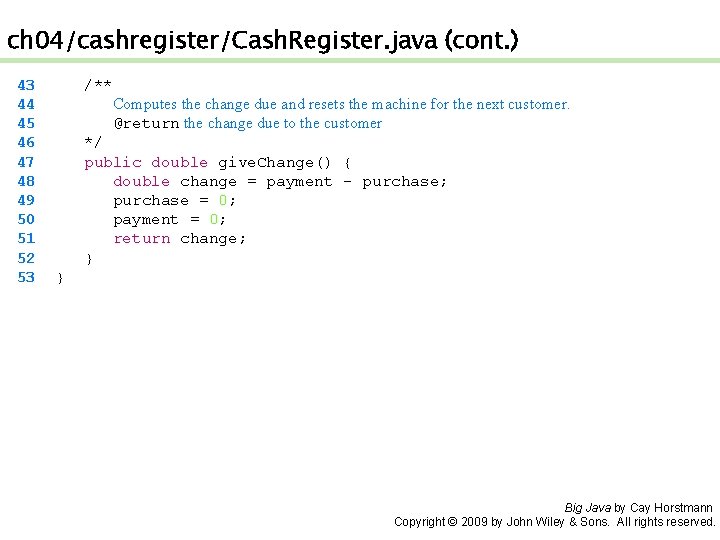 ch 04/cashregister/Cash. Register. java (cont. ) 43 44 45 46 47 48 49 50