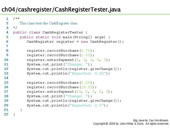 ch 04/cashregister/Cash. Register. Tester. java 1 2 3 4 5 6 7 8 9
