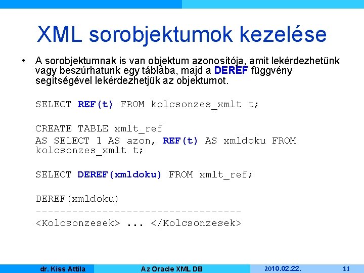 XML sorobjektumok kezelése • A sorobjektumnak is van objektum azonosítója, amit lekérdezhetünk vagy beszúrhatunk