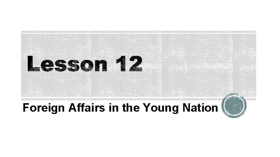 Foreign Affairs in the Young Nation 