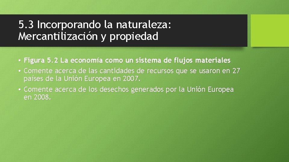 5. 3 Incorporando la naturaleza: Mercantilización y propiedad • Figura 5. 2 La economía