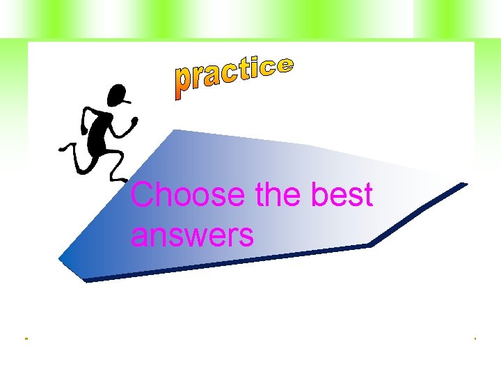 Choose the best answers 