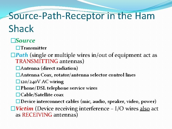 Source-Path-Receptor in the Ham Shack �Source � Transmitter �Path (single or multiple wires in/out