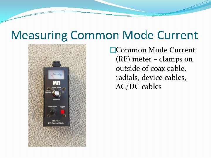 Measuring Common Mode Current �Common Mode Current (RF) meter – clamps on outside of