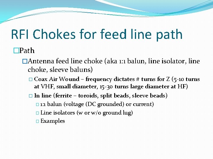 RFI Chokes for feed line path �Path �Antenna feed line choke (aka 1: 1