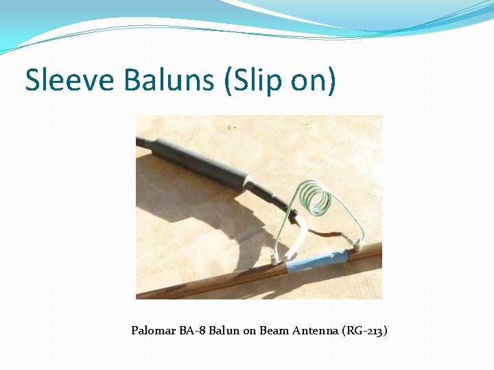 Sleeve Baluns (Slip on) Palomar BA-8 Balun on Beam Antenna (RG-213) 