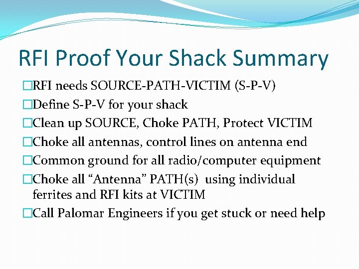 RFI Proof Your Shack Summary �RFI needs SOURCE-PATH-VICTIM (S-P-V) �Define S-P-V for your shack