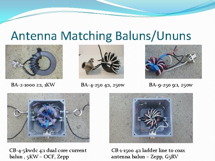 Antenna Matching Baluns/Ununs BA-2 -1000 2: 1, 1 KW BA-4 -250 4: 1, 250