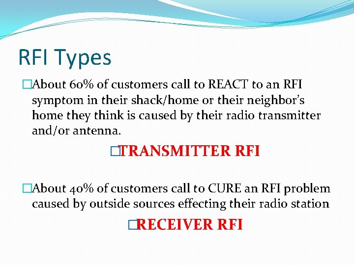 RFI Types �About 60% of customers call to REACT to an RFI symptom in