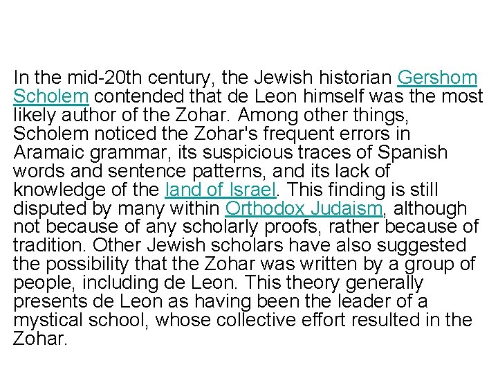 In the mid-20 th century, the Jewish historian Gershom Scholem contended that de Leon
