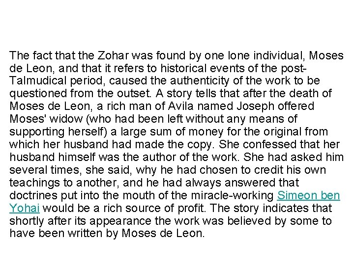 The fact that the Zohar was found by one lone individual, Moses de Leon,