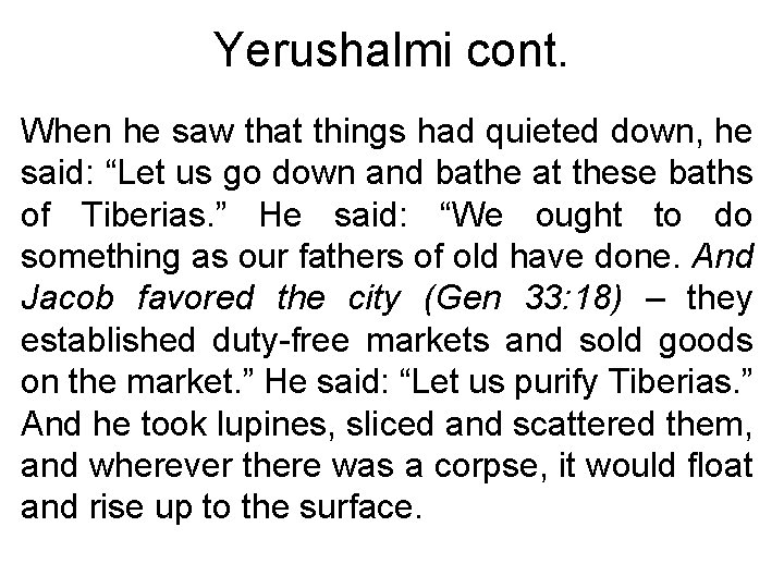Yerushalmi cont. When he saw that things had quieted down, he said: “Let us
