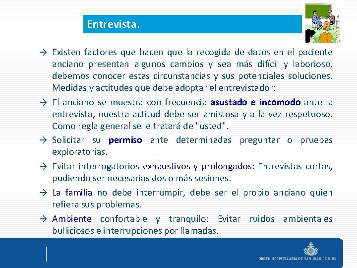 Entrevista. → Existen factores que hacen que la recogida de datos en el paciente