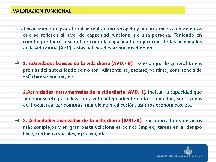 VALORACION FUNCIONAL Es el procedimiento por el cual se realiza una recogida y una