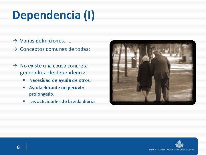 Dependencia (I) → Varias definiciones…… → Conceptos comunes de todas: → No existe una