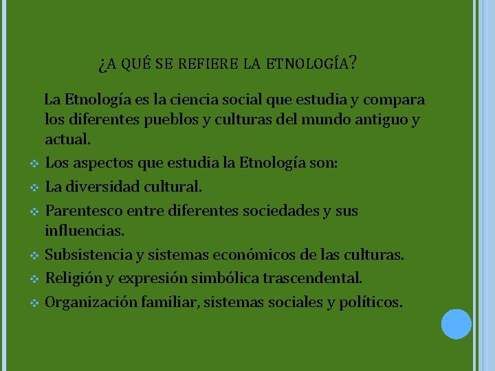 ¿A QUÉ SE REFIERE LA ETNOLOGÍA? La Etnología es la ciencia social que estudia