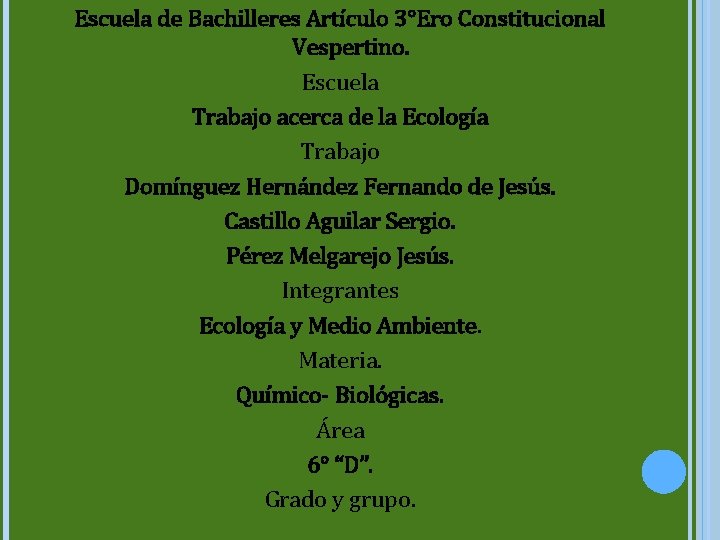 Escuela de Bachilleres Artículo 3°Ero Constitucional Vespertino. Escuela Trabajo acerca de la Ecología Trabajo