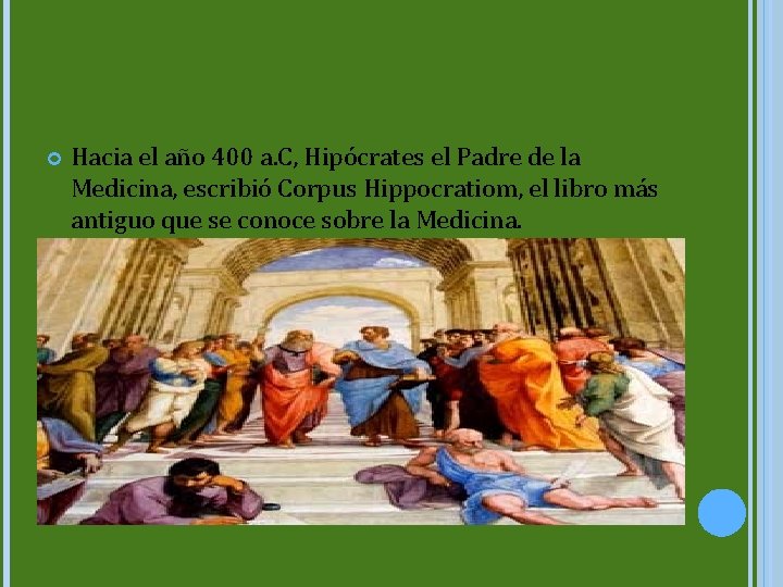  Hacia el año 400 a. C, Hipócrates el Padre de la Medicina, escribió