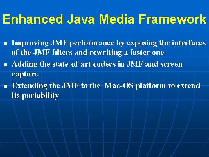 Enhanced Java Media Framework n n n Improving JMF performance by exposing the interfaces