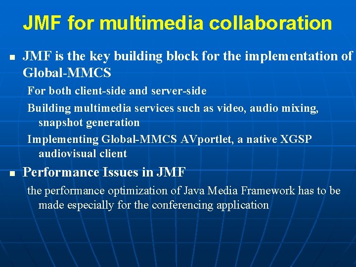 JMF for multimedia collaboration n JMF is the key building block for the implementation