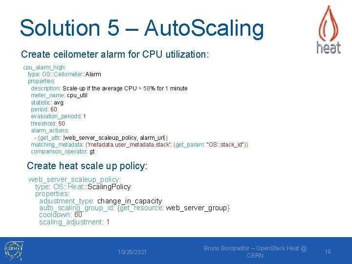 Solution 5 – Auto. Scaling Create ceilometer alarm for CPU utilization: cpu_alarm_high: type: OS: