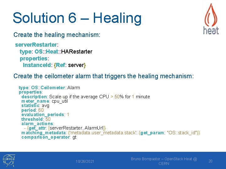 Solution 6 – Healing Create the healing mechanism: server. Restarter: type: OS: : Heat:
