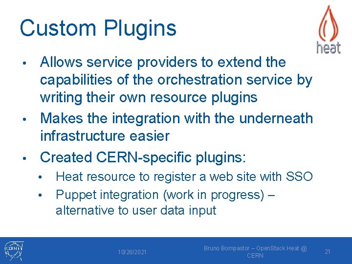 Custom Plugins Allows service providers to extend the capabilities of the orchestration service by