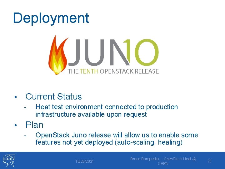Deployment • Current Status - • Heat test environment connected to production infrastructure available