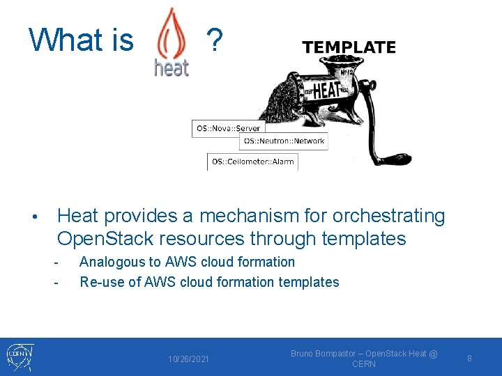 What is • ? Heat provides a mechanism for orchestrating Open. Stack resources through