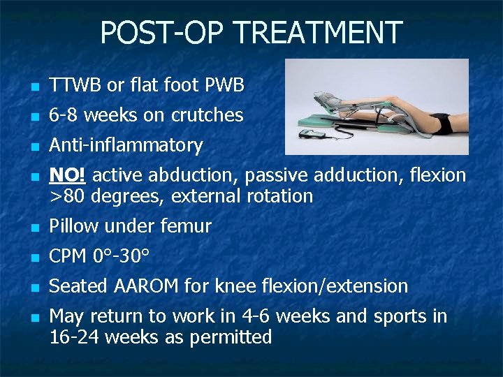 POST-OP TREATMENT n n n n TTWB or flat foot PWB 6 -8 weeks