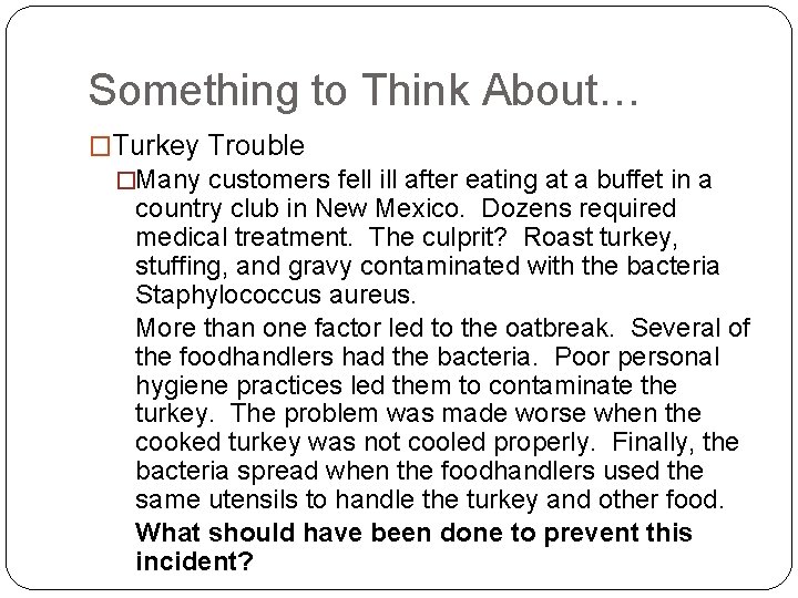 Something to Think About… �Turkey Trouble �Many customers fell ill after eating at a