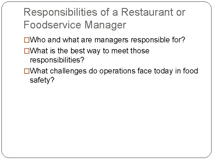 Responsibilities of a Restaurant or Foodservice Manager �Who and what are managers responsible for?