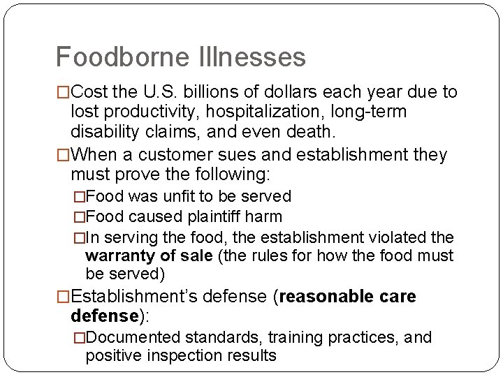 Foodborne Illnesses �Cost the U. S. billions of dollars each year due to lost