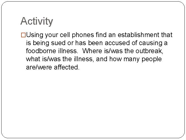 Activity �Using your cell phones find an establishment that is being sued or has
