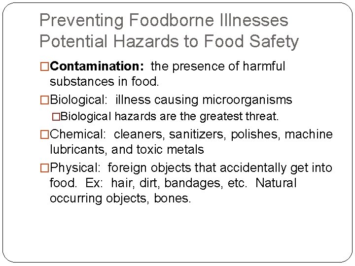 Preventing Foodborne Illnesses Potential Hazards to Food Safety �Contamination: the presence of harmful substances