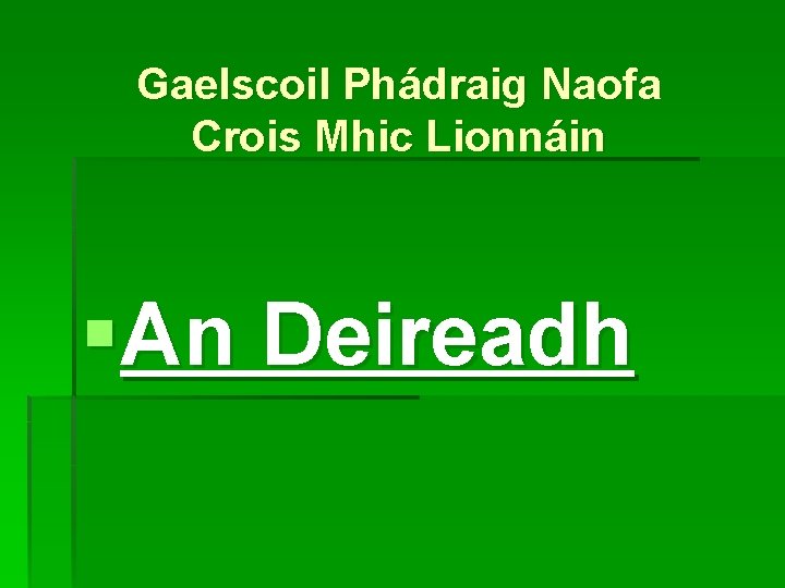Gaelscoil Phádraig Naofa Crois Mhic Lionnáin §An Deireadh 