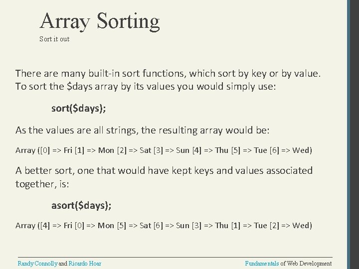 Array Sorting Sort it out There are many built-in sort functions, which sort by