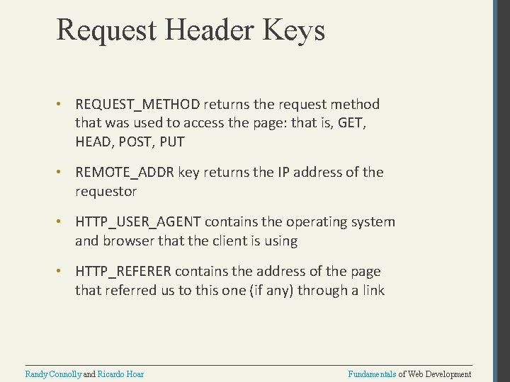 Request Header Keys • REQUEST_METHOD returns the request method that was used to access
