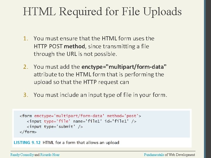 HTML Required for File Uploads 1. You must ensure that the HTML form uses