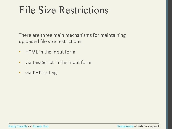 File Size Restrictions There are three main mechanisms for maintaining uploaded file size restrictions: