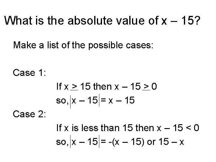 What is the absolute value of x – 15? Make a list of the