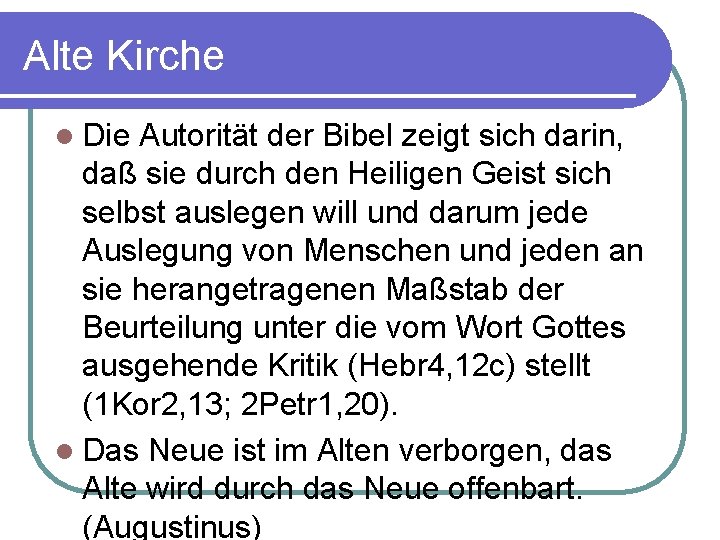 Alte Kirche l Die Autorität der Bibel zeigt sich darin, daß sie durch den