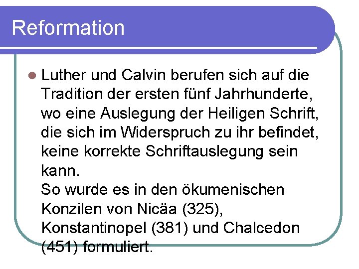 Reformation l Luther und Calvin berufen sich auf die Tradition der ersten fünf Jahrhunderte,