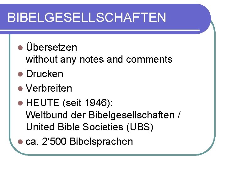 BIBELGESELLSCHAFTEN l Übersetzen without any notes and comments l Drucken l Verbreiten l HEUTE